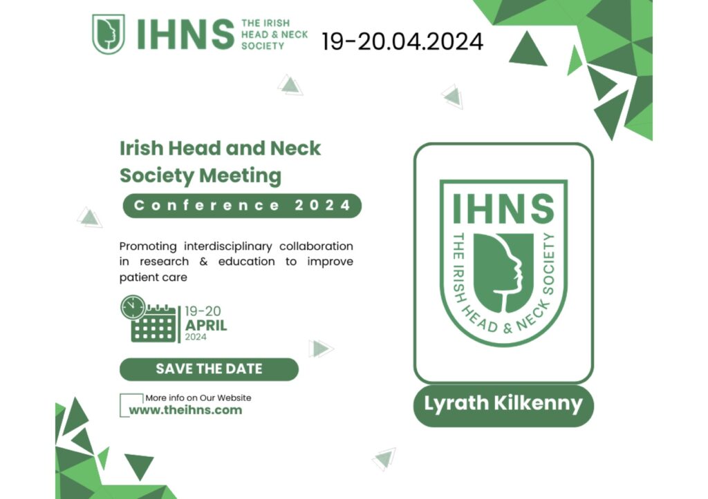 3rd Annual Irish Head and Neck Society Annual Conference, April 19-20, 2024, in Kilkenny Convention Centre/ Lyrath Hotel, Kilkenny